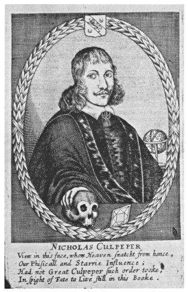 Text of verse: View in this face, whom Heaven snatcht from hence, Our Phisicall and Starrie Influence; Had not Great Culpeper such order toke, In spight of Fate to Live still in this Booke.